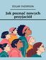 Jak poznać nowych przyjaciół