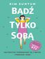Bądź tylko sobą