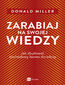 Zarabiaj na swojej wiedzy. Jak zbudować dochodowy biznes doradczy