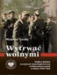Wytrwać wolnymi.Studia z dziejów konspiracji niepodległościowej na Rzeszowszczyźnie w latach 1944-1956