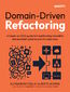Domain-Driven Refactoring. A hands-on DDD guide to transforming monoliths into modular systems and microservices