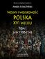 Wojny i wojskowość polska XVI wieku. Tom I