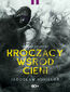 Kroczący wśród cieni. I przekroczył granicę Kroczący wśród cieni. I przekroczył granicę
