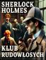 Sherlock Holmes. Klub rudowłosych