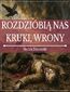Rozdzióbią nas kruki, wrony