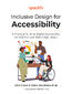 Inclusive Design for Accessibility. A practical guide to digital accessibility, UX, and inclusive web and app design