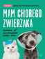 Mam chorego zwierzaka i co dalej. Poradnik opiekuna
