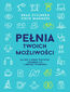 Pełnia twoich możliwości. Jak dać z siebie wszystko, osiągnąć cel i uniknąć wypalenia