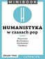 Humanistyka [w czasach pop]. Minibook