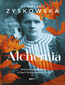 Alchemia. Powieść biograficzna o Marii Skłodowskiej-Curie