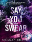 Say You Swear Say You Swear