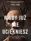 Nigdy już nie uciekniesz