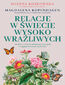 Relacje w świecie wysoko wrażliwych. Jak dbać o związek, pielęgnować przyjaźń i osiągnąć zawodowe spełnienie