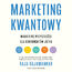 Marketing kwantowy. Marketing przyszłości dla konsumentów jutra
