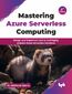 Mastering Azure Serverless Computing - 2nd Edition