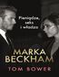 Marka Beckham. Pieniądze, seks i władza Marka Beckham. Pieniądze, seks i władza