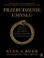 Przebudzenie umysłu. Osiągnij pozytywny stan umysłu czerpiąc z filozofii i neuropsychologii