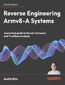 Reverse Engineering Armv8-A Systems. A practical guide to kernel, firmware, and TrustZone analysis Reverse Engineering Armv8-A Systems. A practical guide to kernel, firmware, and TrustZone analysis