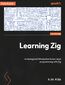 Learning Zig. A reimagined introduction to low-level programming with Zig