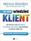 Co chce wiedzieć klient?. Jak tworzyć treści w inbound marketingu i sprzedaży odpowiadające na pytania odbiorców