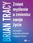 Zmień myślenie, a zmienisz swoje życie. Jak uwolnić swój pełny potencjał i osiągnąć sukces Zmień myślenie, a zmienisz swoje życie. Jak uwolnić swój pełny potencjał i osiągnąć sukces