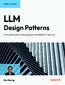 LLM Design Patterns. A Practical Guide to Building Robust and Efficient AI Systems