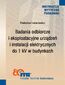 Badania odbiorcze i eksploatacyjne urządzeń i instalacji elektrycznych do 1 kV w budynkach