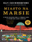 Miasto na Marsie. Czy możemy skolonizować kosmos, czy powinniśmy to robić i czy naprawdę mamy to dobrze przemyślane?