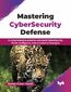 Mastering CyberSecurity Defense
