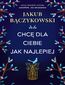 Chcę dla ciebie jak najlepiej Chcę dla ciebie jak najlepiej