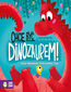 Chcę być dinozaurem!