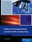 Python For Engineering and Scientific Computing. Practical Applications with NumPy, SciPy, Matplotlib, and More