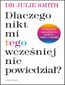 DLACZEGO NIKT MI WCZEŚNIEJ TEGO NIE POWIEDZIAŁ?