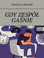 Gdy zespół gaśnie Gdy zespół gaśnie