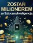 Zostań milionerem ze Sztuczną Inteligencją Zostań milionerem ze Sztuczną Inteligencją
