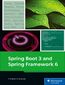 Spring Boot 3 and Spring Framework 6. The Comprehensive Guide to Modern Java Development