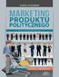 Marketing produktu politycznego Marketing produktu politycznego