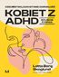 Dzieciństwo, dorastanie i dorosłość kobiet z ADHD. Wyjście z cienia