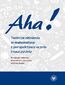 Aha! Twórcze olśnienia w matematyce z perspektywy ucznia i nauczyciela