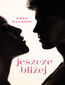 Jeszcze bliżej