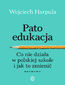 Patoedukacja. Co nie działa w polskiej szkole i jak to zmienić. Rozmowy