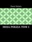 Moja Poezja Tom 1 Moja Poezja Tom 1
