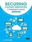 Securing Cloud Services. A Comprehensive Approach to Safeguarding Cloud Infrastructure, Services, and Data