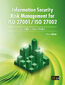 Information Security Risk Management for ISO 27001/ISO 27002. A Practical Guide to Risk, Assessment, and Control Selection Aligned with ISO Standards Information Security Risk Management for ISO 27001/ISO 27002. A Practical Guide to Risk, Assessment, and Control Selection Aligned with ISO Standards