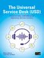 The Universal Service Desk (USD). Implementing, controlling, and improving service delivery