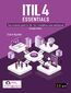 ITIL(R) 4 Essentials. Your essential guide for the ITIL&#x00ae; 4 Foundation exam and beyond