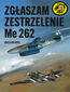 Zgłaszam zestrzelenie Me 262 Zgłaszam zestrzelenie Me 262