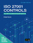 ISO 27001 Controls. Mastering ISO 27001: A Step-by-Step Guide to Effective Implementation and Auditing