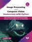 Image Processing and Computer Vision Masterclass with Python - 2nd Edition