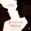 Jeszcze bliżej